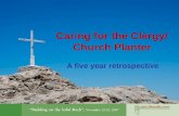 Caring for the Clergy/ Church Planter A five year retrospective.
