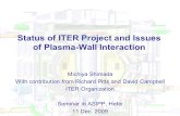 Seminar in ASIPP, 11 Dec. 2009 Page 1 Status of ITER Project and Issues of Plasma-Wall Interaction Michiya Shimada With contribution from Richard Pitts.