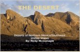 Deserts of Northern Mexico/Southwest United States By: Ricky Mcmonagle.