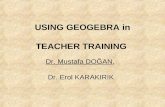 USING GEOGEBRA in TEACHER TRAINING Dr. Mustafa DOĞAN, Dr. Erol KARAKIRIK.
