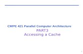 1 CMPE 421 Parallel Computer Architecture PART3 Accessing a Cache.