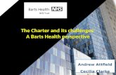 Andrew Attfield Cecilia Clarke The Charter and its challenges: A Barts Health perspective.