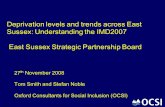 Deprivation levels and trends across East Sussex: Understanding the IMD2007 East Sussex Strategic Partnership Board 27 th November 2008 Tom Smith and Stefan.
