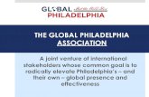 THE GLOBAL PHILADELPHIA ASSOCIATION A joint venture of international stakeholders whose common goal is to radically elevate Philadelphia’s – and their.