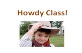 Howdy Class!. Stretch!! Say something polite! One person at a time say something polite! “Thank you!” “Excuse me!” “I’m Sorry! “Bless you!” “Please!”