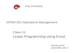 OPSM 301 Operations Management Class 11: Linear Programming using Excel Koç University Zeynep Aksin