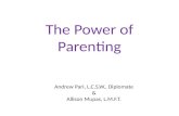 The Power of Parenting Andrew Pari, L.C.S.W., Diplomate & Allison Mupas, L.M.F.T.