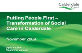 Dipika Kaushal Programme Manager Putting People First – Transformation of Social Care in Calderdale November 2009.