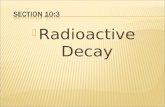 Section 10:3 Radioactive Decay.
