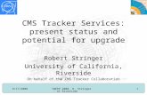 9/17/2008TWEPP 2008, R. Stringer - UC Riverside 1 CMS Tracker Services: present status and potential for upgrade Robert Stringer University of California,