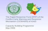 The Rapid Response Fund (RRF) of the Conflict Early Warning and Response Mechanism (CEWARN) of IGAD Capacity Building Programme May 2009.