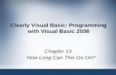 Clearly Visual Basic: Programming with Visual Basic 2008 Chapter 13 How Long Can This Go On?