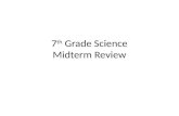 7 th Grade Science Midterm Review. What is science? Science is the study of the natural world. – Science is divided up into three areas: Biology/Life.