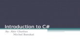 Introduction to C# By: Abir Ghattas Michel Barakat.