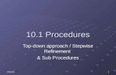 04/02/20161 10.1 Procedures Top-down approach / Stepwise Refinement & Sub Procedures.