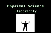 Physical Science Electricity. Yes, we all know what electricity is, but exactly what is it? -where does it come from -can you see it -how is it created.