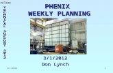 3/1/20121 PHENIX WEEKLY PLANNING 3/1/2012 Don Lynch.