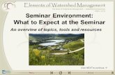 Seminar Environment: What to Expect at the Seminar An overview of topics, tools and resources Click NEXT to continue.