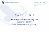Section 6.4 Finding z-Values Using the Normal Curve ( with enhancements by D.R.S. ) HAWKES LEARNING SYSTEMS math courseware specialists Copyright © 2008.
