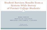 BOB COWIN DOUGLAS COLLEGE BRITISH COLUMBIA, CANADA EAIR 2008 COPENHAGEN Student Services Results from a System-Wide Survey of Former College Students.