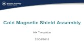 Cold Magnetic Shield Assembly Nik Templeton 25/08/2015.