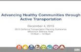 2015 California Transportation Planning Conference Millennium Biltmore Hotel 10:30am – 12:00pm Advancing Healthy Communities through Active Transportation.