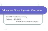 1 Education Financing – An Overview BCSTA Trustee Academy February 26, 2009 Joan Axford / Frank Regehr.