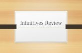 Infinitives Review. Define “infinitive.” In your own words, what is an infinitive?