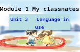 Unit 3 Language in use Module 1 My classmates. Do you know her ? _______ is Zhang Huimei. ________name is Zhang Huimei. She Her 提示： she----“ 她 ” ，是主格。