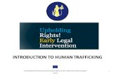 INTRODUCTION TO HUMAN TRAFFICKING 1. WHO WE ARE: THE ELI PROJECT Upholding Rights! Early Legal Intervention for Victims of Trafficking  The Early Legal.