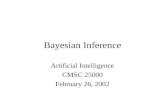 Bayesian Inference Artificial Intelligence CMSC 25000 February 26, 2002.