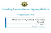 Briefing: 4 th Quarter Financial Report 2011/12 Vote 25: Police.