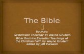 Sources: Systematic Theology by Wayne Grudem Systematic Theology by Wayne Grudem Bible Doctrine:Essential Teachings of the Christian Faith by Wayne Grudem.