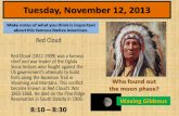 Tuesday, November 12, 2013 Make notes of what you think is important about this famous Native American. Who found out the moon phase? Waxing Gibbous 8:10.