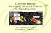Cosmic Times: Astronomy History & Science for the Classroom 1 Jim Lochner (USRA/GSFC) Barb Mattson (Adnet/GSFC)