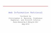 Web Information Retrieval Textbook by Christopher D. Manning, Prabhakar Raghavan, and Hinrich Schutze Notes Revised by X. Meng for SEU May 2014.