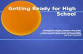 Getting Ready for High School Presented by: Anthony Giaconia, Toby Sorge, Joanne Werner, Kristen Erol, Suzanne Calegari Christina Korines, Maria Garcia,