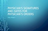 PHYSICIAN'S SIGNATURES AND DATES FOR PHYSICIAN’S ORDERS FINAL PROJECT.