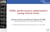 CERN IT Department CH-1211 Genève 23 Switzerland  t COOL performance optimization using Oracle hints Andrea Valassi and Romain Basset (IT-DM)