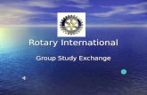 Rotary International Group Study Exchange. Are You Brave Enough to … Leave home for more than 30 days? Leave home for more than 30 days? Experience culture.