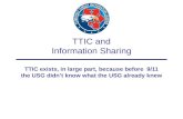 TTIC and Information Sharing TTIC exists, in large part, because before 9/11 the USG didn’t know what the USG already knew.