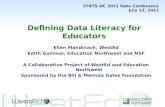 Defining Data Literacy for Educators Ellen Mandinach, WestEd Edith Gummer, Education Northwest and NSF A Collaborative Project of WestEd and Education.