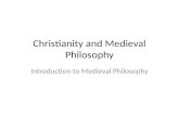 Christianity and Medieval Philosophy Introduction to Medieval Philosophy.