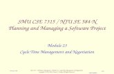 CSE 7315 - SW Project Management / Module 23 - Cycle Time Management and Negotiation Copyright © 1995-2004, Dennis J. Frailey, All Rights Reserved CSE7315M23.