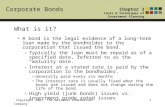 Corporate Bonds Chapter 3 Tools & Techniques of Investment Planning Copyright 2007, The National Underwriter Company1 What is it? A bond is the legal evidence.