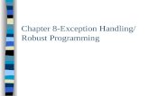 Chapter 8-Exception Handling/ Robust Programming.