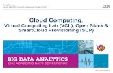 © 2012 IBM Corporation Cloud Computing : Virtual Computing Lab (VCL), Open Stack & SmartCloud Provisioning (SCP) Andy Rindos Head, IBM RTP Center for Advanced.
