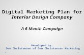 Digital Marketing Plan for Interior Design Company A 6-Month Campaign Developed by: Dan Christensen of Dan Christensen Marketing.