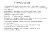 Introduction Principles that govern the Reactions, Transport, Effects and Fate of chemical Species in air, water, soil, and Living Environment. Atmospheric.