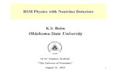 K.S. Babu Oklahoma State University SLAC Summer Institute “The Universe of Neutrinos” August 21, 2015 BSM Physics with Neutrino Detectors 1.